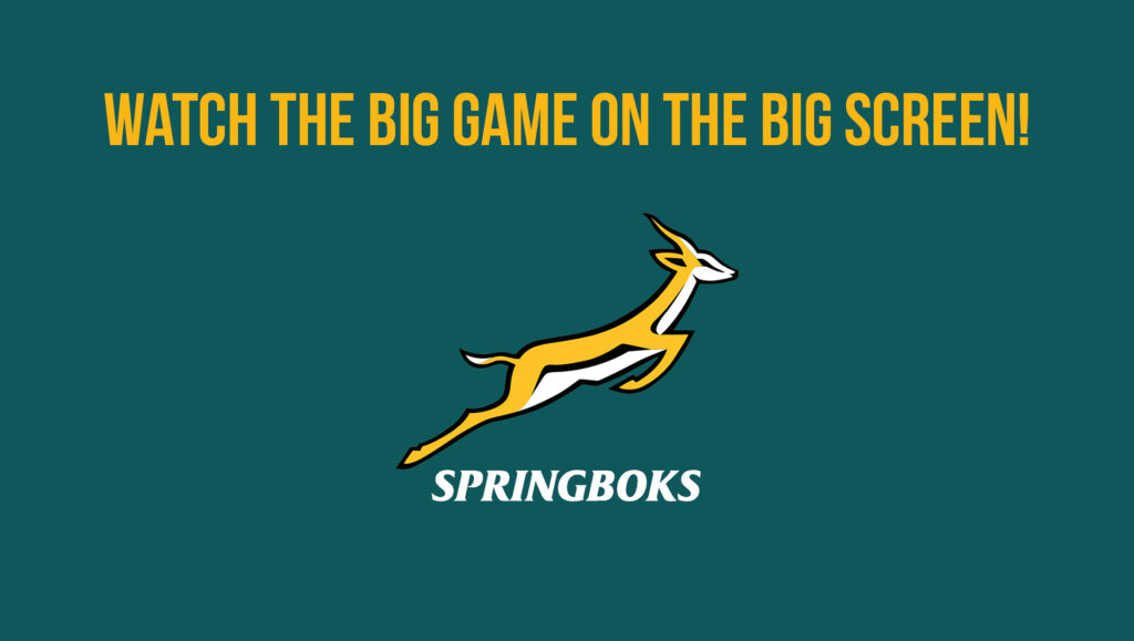 Watch the Big Games on our Big Screen! - Spring Bok Games v2 1920x1085px